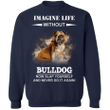 Imagine Life Without Bulldog Sweater Sayings Sweater Gifts For Dog Lover