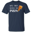 Will Only Remove For My Pizza T-Shirt Slogan Shirt