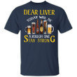 Dear Liver Today Will Be A Rough One Stay Strong - Gifts For Beer Drinkers