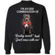I'm An Odd Combination Of "Really Sweet And Don't Mess With Me Pit Bull Sweater Funny Gift Idea