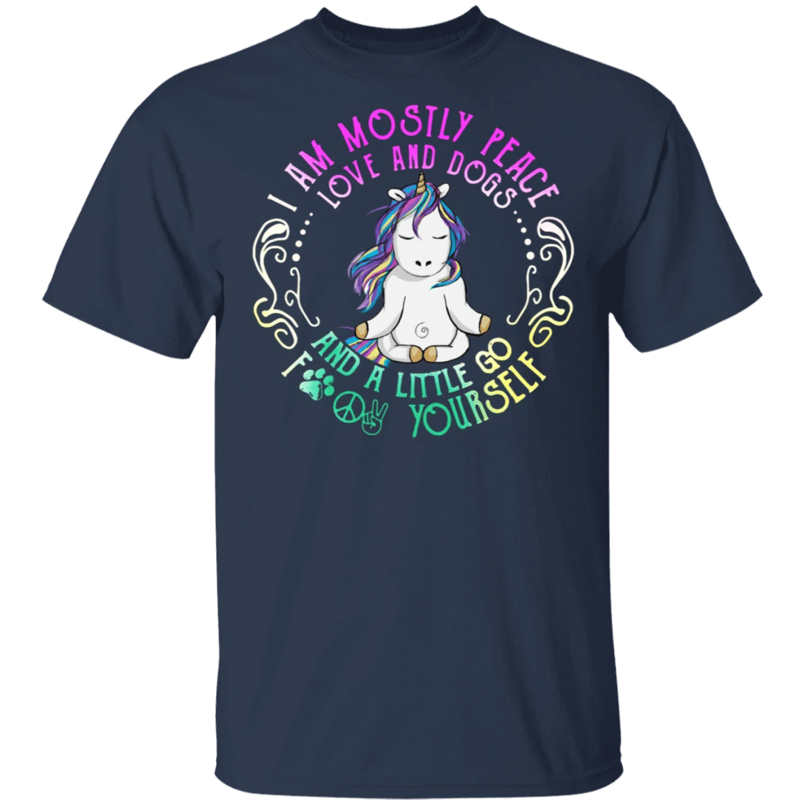 Unicorn Yoga I Am Mostly Peace Love And Dogs And A little Go Duck Yourself Shirt