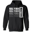 Kill Your Masters Shirt Justice For George Floyd Hoodie Blm