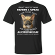 French Bulldog I Don't Like To Think Before I Speak Like To Be Just As Surprised T-Shirt Sayings