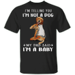 Golden Retriever I'm Telling You I'm Not a Dog I'm A Baby T-Shirt I Love Dad Funny Fathers Day Shirts