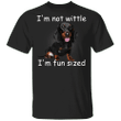 Dachshund I'm Not Wittle I'm Fun Sized T-Shirt Funny With Sayings