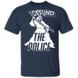 Defund The Police Is Ridiculous T-Shirt Be Kind Asl Shirt Blm Fist