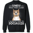 Whew That Was Close I Almost Had To Socialize Pit Bull Funny Sweatshirts