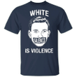 George Floyd White Silence Is Violence T-Shirt Black Lives Matter Protest Shirt