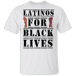 Latinos For Black Lives T-Shirt Justice For George Floyd Shirt