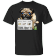 Pug Pig Dog Pug Think About It T-Shirt Funny Shirt Gifts For Friends
