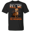 What Doesn't Kill Me Better Start Running Funny Chihuahua Shirt