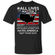 George Floyd All Lives Matter Hates America T-Shirt No Justice No Peace