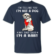 Shih Tzu I'm Telling You I'm Not a Dog T-Shirt Tattoos I Love Dad, Birthday Gifts For Dad