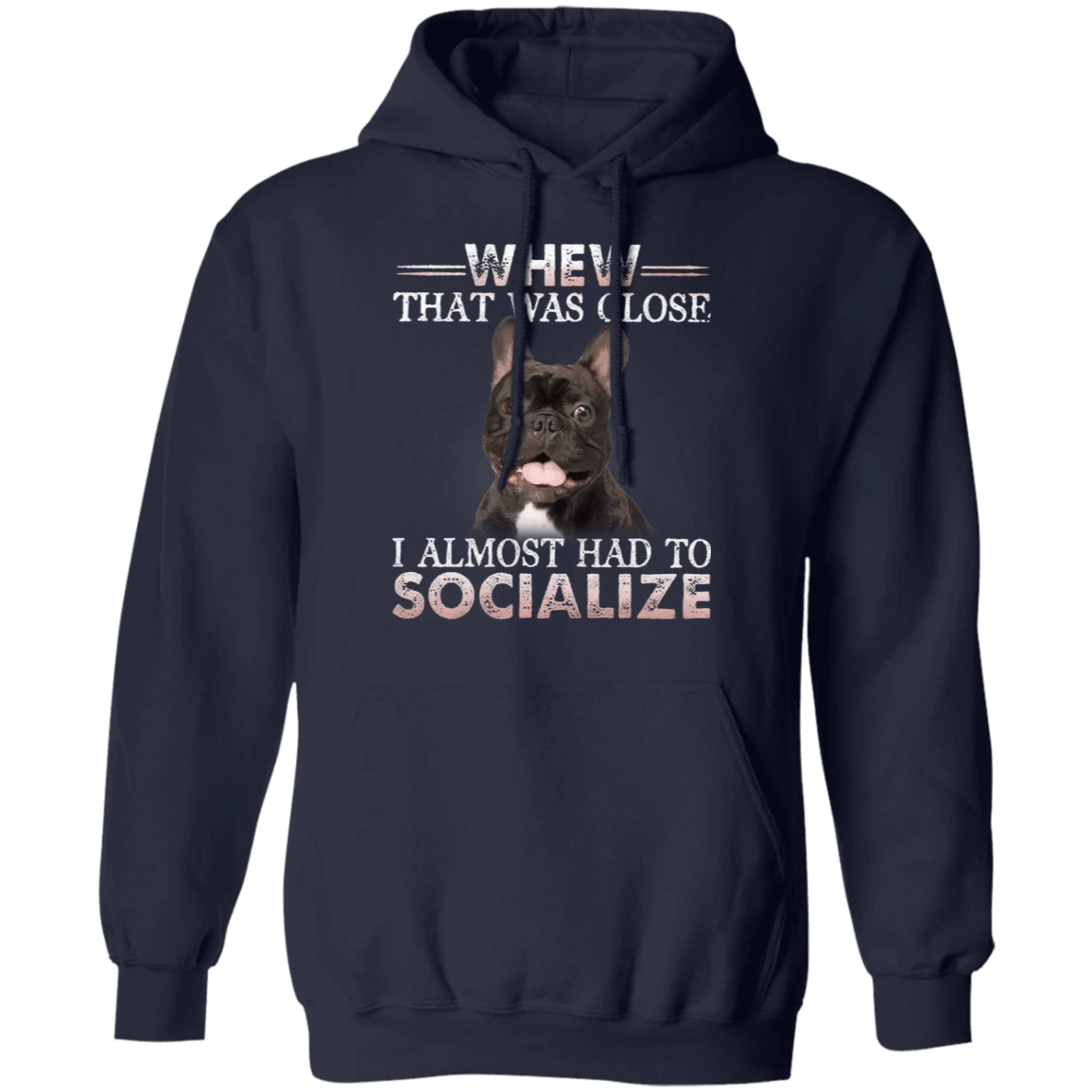 Whew That Was Close Frenchie Dog Lovely Dog hoodie Best Gift For Brother And Sister
