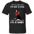 Border Collie I'm Telling You I'm Not a Dog T-Shirt I Love Dad Unique Father's Day Gifts