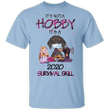 Dachshund Is Not A Hobby It's A 2020 Survival Skill Shirt Best Gift For Sewer