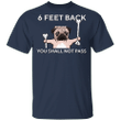 Pug 6 Feet Back You Shall Not Pass T-Shirt Funny With Sayings