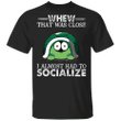 Turtle Whew That Was Close I Almost Had To Socialize Shirt Gifts For Turtle Lovers