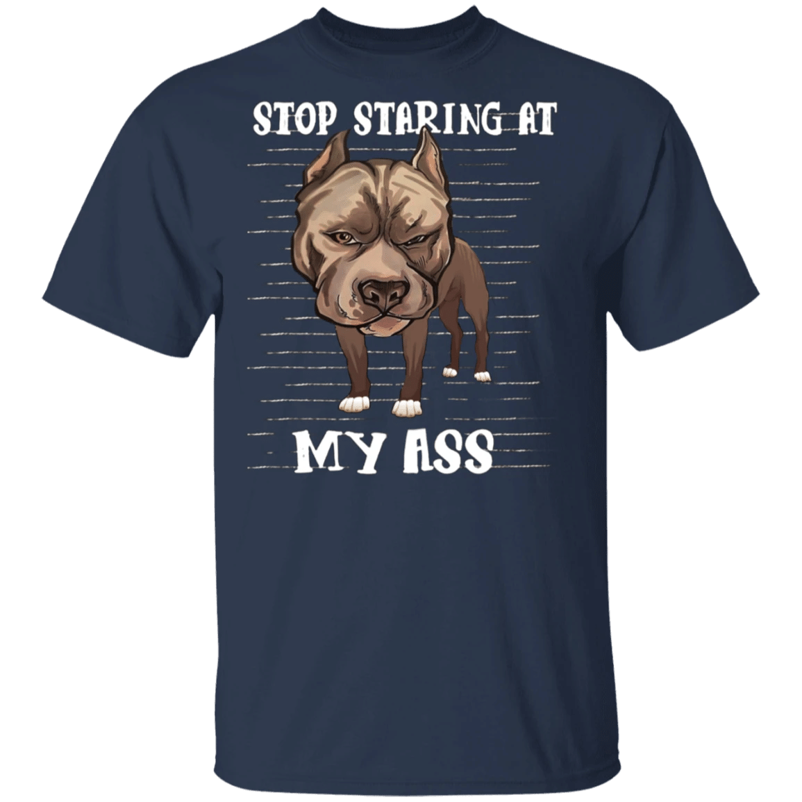 Stop Staring At My Ass - Pit Bull Shirts Funny