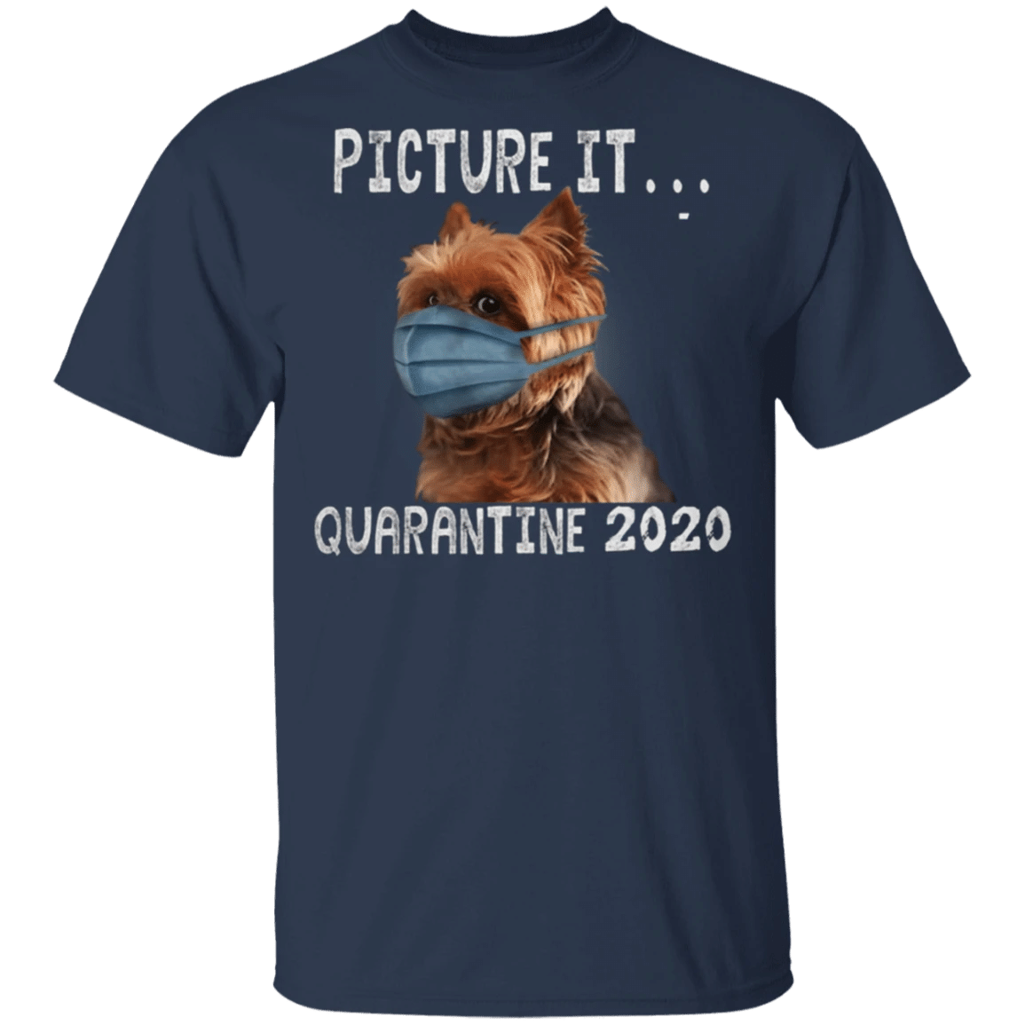 Yorkshire Terrier Picture It Quarantine 2020 Shirt Gift For Dog Owner