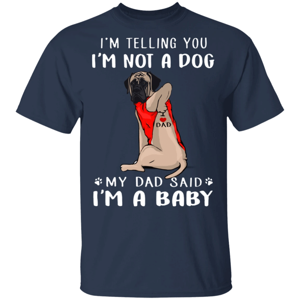 Mastiff I'm Telling You I'm Not a Dog T-Shirt Tattoos I Love Dad, Fathers Day Gifts From Son