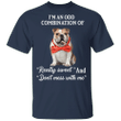 I'm An Odd Combination Of Really Sweet and Don't Mess With Me Bulldog Shirts With Sayings