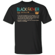 Black Father Shirt African American Fathers Day Shirts Gift For Dad