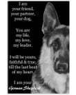 I Am Your Friend Your Partner Your Dog - I Am Your German Shepherd Quote Posters