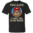 Sloth I Love You Slow Much T-Shirt Gift For Father's Day