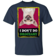 Chihuahua I Don't Do Ordinary T-Shirt Funny Dog Shirts