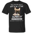 Frenchie No You_re Right Let_s Do It The Dumbest Way Possible Funny T-Shirt With Sayings