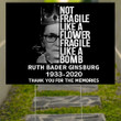 RBG Not Fragile Like A Flower Fragile Like A Bomb Yard Sign Thank You For The Memories 1922-2020