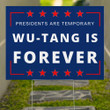 Presidents Are Temporary Wu - Tang Is Forever Yard Sign 90's Hip Hop Rap Funny Election Sign