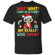 Turtle Wait What I Have An Attitude T-Shirt Hilarious Animal W Santa Hat Christmas Gift Ideas