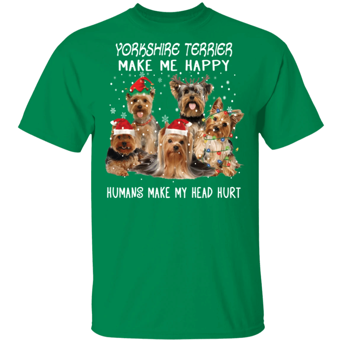 Yorkshire Terrier Make Me Happy Humans Make My Head Hurt T-Shirt Xmas Gift Idea For Dog Lovers