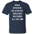 Make Mtn Dew Baja Blast Shirt