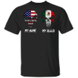 My Home America My Blood Mexico Skull T-Shirt Skull Designs With Flag Pride Gifts For Mexicans