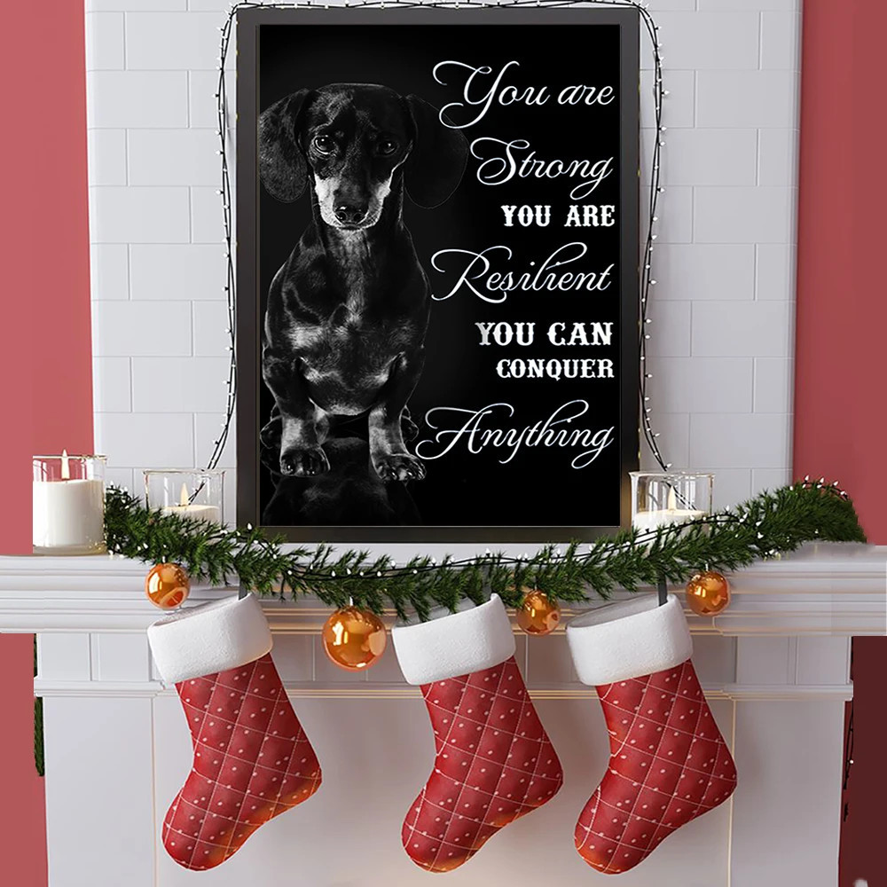 Dachshund You Are Strong Resident You Can Conquer Anything Poster Motivational Wall Art Poster
