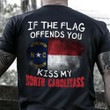 If The Flag Offend You Kiss My North Carolinass Shirt Patriotic Humor North Carolina Tee Shirt