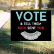 Vote And Tell Them Ruth Sent You Yard Sign RBG Feminist Justice Quotes Ruth Bader Ginsburg Sign
