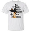 Chihuahua In A World Full Of Princesses Be A Witch T-Shirt Funny Dog Witch Shirt For Halloween