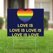 Love Is Love Is Love Is Love LGBT Yard Sign Support October LGBT History Pride Month For Decor