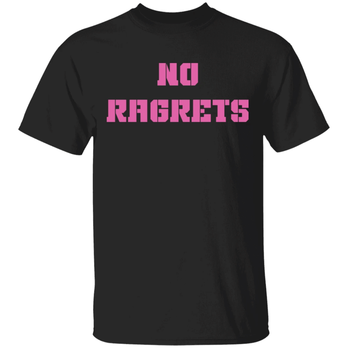 No Ragrets T-Shirt Humor Misspelling No Regrets Funny Gag Gift For Best Friend