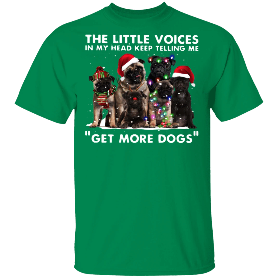Pug The Little Voices In My Heart Keep Telling Me Get More Dog Shirt Christmas Gift For Friends
