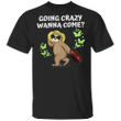 Sloth Going Crazy Wanna Come Shirt Cute Sloth Design For Beach Vacation Holiday Gift Ideas