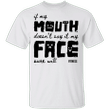 If My Mouth Doesn't Say It My Face Sure Will T-Shirt Funny Saying Shirt For Women