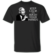 Dr Fauci Keep Calm And Wash Your Hands T-Shirt Virus Warning Letter Graphic Tees Unisex Clothes