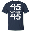 45 Against 45 T-Shirt 45% Against 45 Classic T-Shirt Trending Tees For Men Women