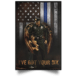 I've Got Your Six Poster Thin Blue Line US Flag Wall Art Decor Honoring Loyalty Police Gift