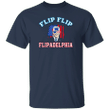 Flip Flip Flipadelphia T-Shirt Always Sunny In Philadelphia Shirt For Men Woman